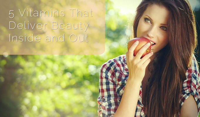 5 Vitamins That Deliver Beauty Inside and Out