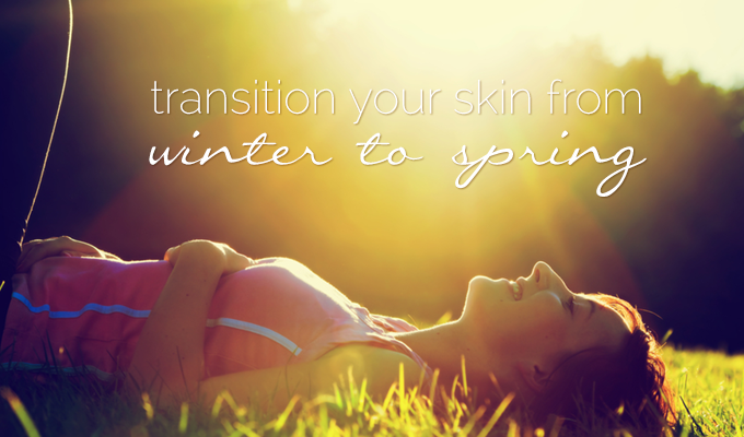 7 Ways to Transition Your Skincare Routine from Winter to Spring